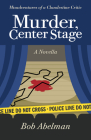 Murder, Center Stage: Misadventures of a Clandestine Critic: A Novella Cover Image