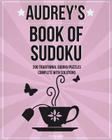 Audrey's Book Of Sudoku: 200 traditional sudoku puzzles in easy, medium & hard Cover Image