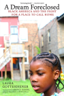 A Dream Foreclosed: Black America and the Fight for a Place to Call Home (Occupied Media Pamphlet) By Laura Gottesdiener, Clarence Lusane (Introduction by) Cover Image