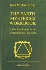 The Earth Mysteries Workbook: A One Year Course in the Enchantment of the Land Cover Image