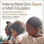 Making Black Girls Count in Math Education: A Black Feminist Vision for Transformative Teaching Cover Image