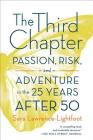 The Third Chapter: Passion, Risk, and Adventure in the 25 Years After 50 By Sara Lawrence-Lightfoot Cover Image