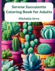 Serene Succulents Coloring Book for Adults Cover Image