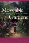 Moveable Gardens: Itineraries and Sanctuaries of Memory By Virginia D. Nazarea (Editor), Terese Gagnon (Editor) Cover Image
