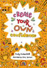 Collins Create Your Own Confidence By Becky Goddard-Hill, Clare Forrest (Illustrator) Cover Image