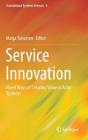 Service Innovation: Novel Ways of Creating Value in Actor Systems (Translational Systems Sciences #6) Cover Image
