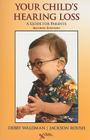 Your Child's Hearing Loss: A Guide for Parents By Debby Waldman Cover Image