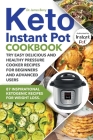 Keto Instant Pot Cookbook: 87 Inspirational Ketogenic Recipes for Weight Loss. Try Easy Delicious and Healthy Pressure Cooker Recipes for Beginne By James Berry Cover Image