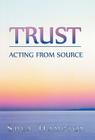 Trust: Acting from Source By Shea Hampton Cover Image