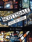 Scottsdale Glass Art Studio: Craftsmen, Faceted Glass & Architects Cover Image