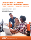 Official Guide to Certified Solidworks Associate Exams: Cswa, Cswa-Sd, Cswsa-S, Cswa-Am: Solidworks 2019-2021 Cover Image