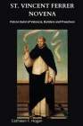 St. Vincent Ferrer Novena: Patron Saint of Valencia, Builders and Preachers By Cathleen F. Hogan Cover Image