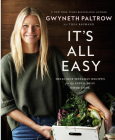 It's All Easy: Delicious Weekday Recipes for the Super-Busy Home Cook By Gwyneth Paltrow Cover Image
