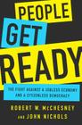People Get Ready: The Fight Against a Jobless Economy and a Citizenless Democracy By Robert W. McChesney, John Nichols Cover Image