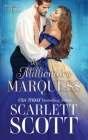 The Millionaire Marquess By Scarlett Scott Cover Image