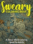 Sweary coloring book: A Swear Word Coloring Book for Adults: (Vol.1) By Jay Coloring Cover Image
