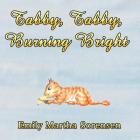 Tabby, Tabby, Burning Bright By Emily Martha Sorensen Cover Image