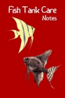 Fish Tank Care Notes: Customized Fish Tank Maintenance Record Book. Great For Monitoring Water Parameters, Water Change Schedule, And Breedi By Fishcraze Books Cover Image