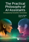 Practical Philosophy of Ai-Assistants, The: An Engineering-Humanities Conversation By Suman Gupta, Peter H. Tu Cover Image