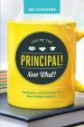 You're the Principal! Now What?: Strategies and Solutions for New School Leaders By Jen Schwanke Cover Image