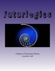 Futurlogics: A System of Prospective Thinking Cover Image