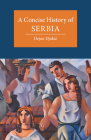 A Concise History of Serbia (Cambridge Concise Histories) Cover Image