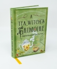 A Tea Witch's Grimoire: Magickal Recipes for Your Tea Time By S. M. Harlow Cover Image