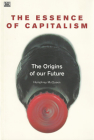 Essence Of Capitalism: The Origins of our Future Cover Image