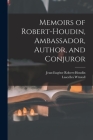 Memoirs of Robert-Houdin, Ambassador, Author, and Conjuror By Lascelles Wraxall, Jean-Eugène Robert-Houdin Cover Image