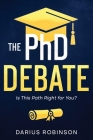 The PhD Debate: Is This Path Right for You? By Darius Robinson Cover Image
