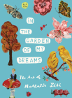In the Garden of My Dreams: The Art of Nathalie Lété By Nathalie Lété, John Derian (Foreword by) Cover Image