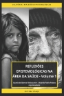 REFLEXÕES EPISTEMOLÓGICAS NA ÁREA DA SAÚDE - Volume 1 Cover Image