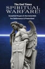 The End Times Spiritual Warfare: Essential Prayers and Sacramentals for Deliverance & Protection! By Mother &. Refuge (Compiled by), Mother &. Refuge Cover Image