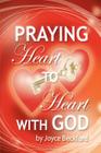 Praying Heart to Heart with God By Joyce Beckford Cover Image