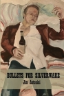 Bullets for Silverware By Jim Antonini Cover Image
