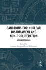 Sanctions for Nuclear Disarmament and Non-Proliferation: Moving Forward (Routledge Global Security Studies) By Armend Bekaj (Editor), Peter Wallensteen (Editor) Cover Image