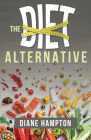 The Diet Alternative By Diane Hampton Cover Image