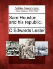 Sam Houston and His Republic. By C. Edwards Lester Cover Image