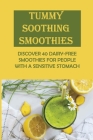 Tummy Soothing Smoothies: Discover 40 Dairy-Free Smoothies For People With A Sensitive Stomach: Supercharged Breakfast Smoothie Recipe By Oralia Mutch Cover Image