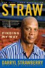 Straw: Finding My Way By Darryl Strawberry Cover Image