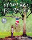 My Nana Was A Free-Range Kid By Nancy Peek Youngdahl Cover Image