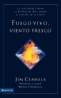 Fuego vivo, viento fresco: Lo que sucede cuando el Espíritu de Dios invade el corazón de su pueblo = Fresh Wind, Fresh Fire By Jim Cymbala, Dean Merrill Cover Image