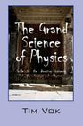The Grand Science of Physics: Guide to the Amazing Universe of the Science of Physics Cover Image