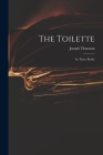 The Toilette: in Three Books Cover Image