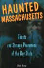 Haunted Massachusetts: Ghosts and Strange Phenomena of the Bay State (Haunted (Stackpole)) By Cheri Farnsworth Cover Image
