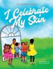 I Celebrate My Skin By Nonku Kunene Adumetey, Mary K. Biswas (Illustrator) Cover Image