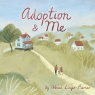 Adoption & Me: A bedtime story to help young children understand the concept of adoption. By Alexei Linger Kumar Cover Image