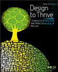 Design to Thrive: Creating Social Networks and Online Communities That Last Cover Image