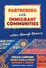 Partnering with Immigrant Communities: Action Through Literacy (Language and Literacy) By Gerald Campano, María Paula Ghiso, Bethany J. Welch Cover Image