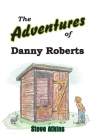 The Adventures of Danny Roberts: Book 1 - The Early Years By Steve Atkins (Illustrator), Steve Atkins Cover Image